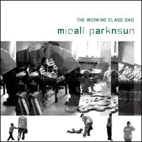 MICALL PARKNSUN – The Working Class DAD
