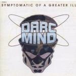 DARC MIND – Symptomatic of a Greater ILL