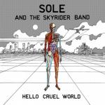 SOLE and THE SKYRIDER BAND -Hello Cruel World [Fake Four Inc.: 2011]