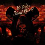 MR. DIBBS – Dead world [Mega Royal ; 2010]