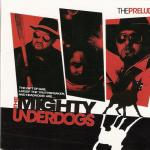 The MIGHTY UNDERDOGS – The Prelude EP [ MO Records; 2008]