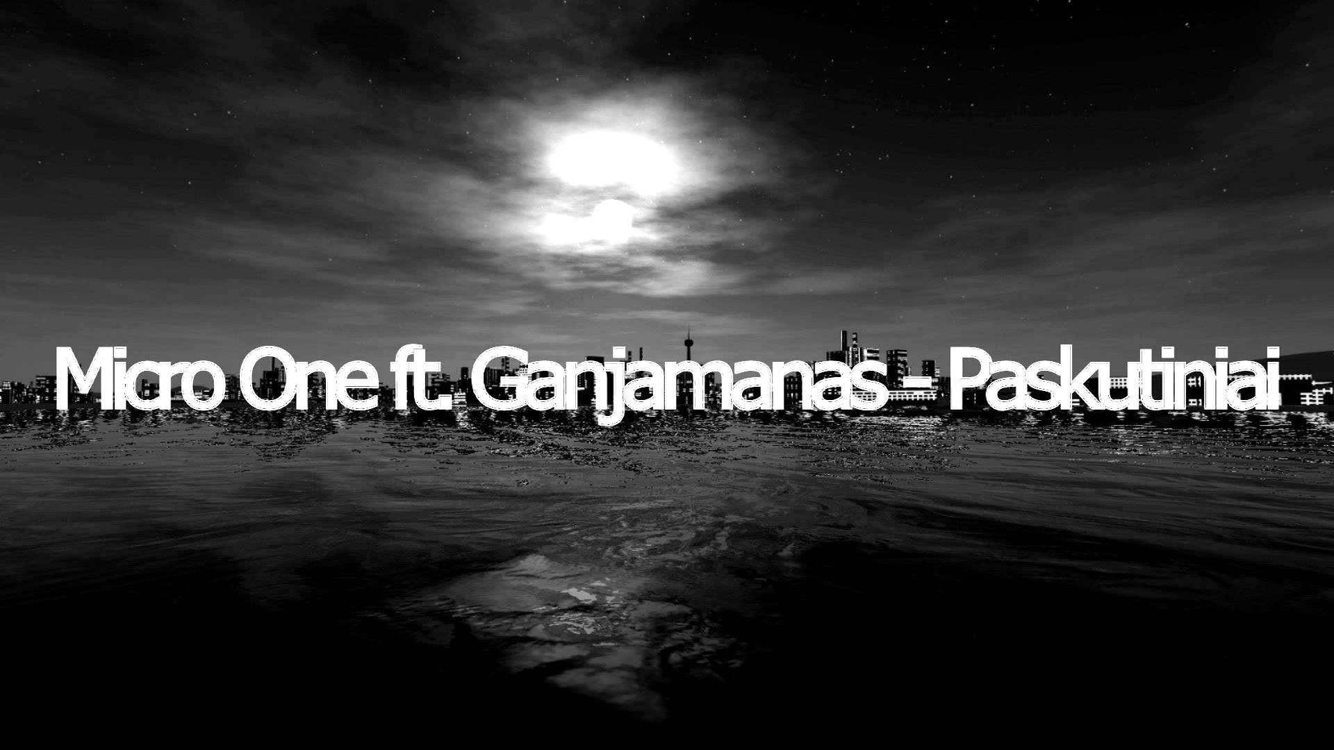 Micro One ft. Ganjamanas - Paskutiniai [Žodžiai, Tekstas, Lyrics]